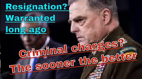 Gen. Milley resigning is the cheap way out, charge him with treason