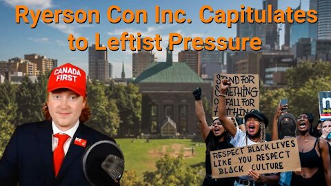 Tyler Russell || Ryerson Con Inc. Capitulates to Leftist Pressure