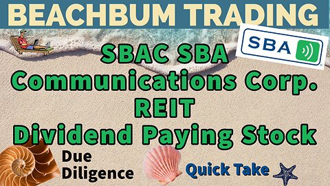 SBAC | SBA Communications Corp | REIT | Dividend Paying Stock | Quick Take