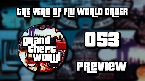 PREVIEW Grand Theft World Podcast 053 | The Year of Flu World Order