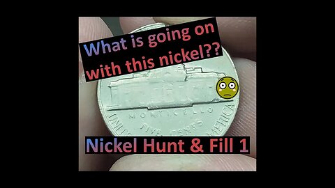 What is up with this nickel? - Nickel Hunt and Fill 1