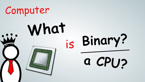 What is a CPU? What is Binary?