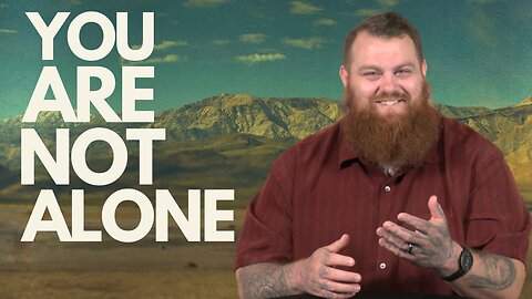 He Promises: Episode #2 - You Are Not Alone