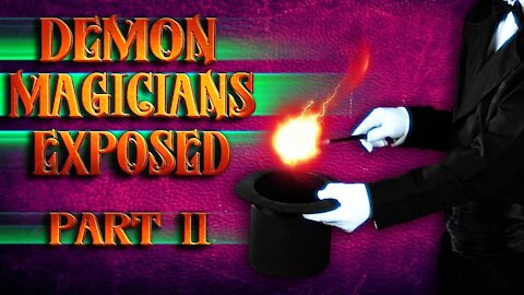 Demonic Magicians Exposed Part 2