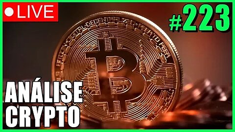 ANÁLISE CRYPTO #223 - #bitcoin #eth #criptomoedasaovivo