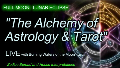 Full Moon Lunar Eclipse Special: "The Alchemy of Astrology & Tarot"