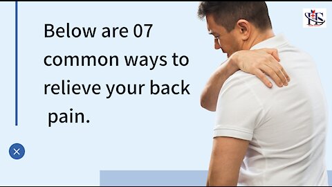 Below are 07 common ways to relive your back pain.