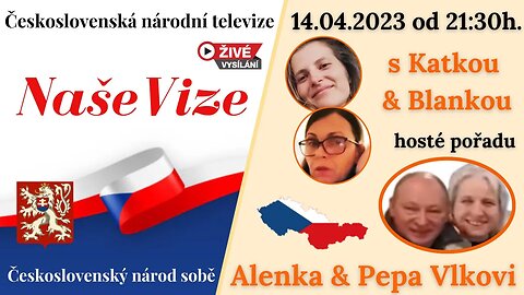 ČSNT NAŠE VIZE - Katka, Blanka a hosté Alenka & Pepa Vlkovi 14.04.2023 od 21:30h.