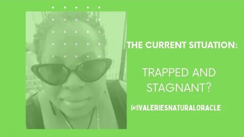 THE CURRENT SITUATION: TRAPPED AND STAGNANT? #valeriesnaturaloracle #celticcross #tarotmessage