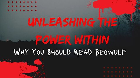 Unleashing the Power Within: Why You Should Read Beowulf