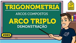 Arco Triplo: Demonstração | Trigonometria