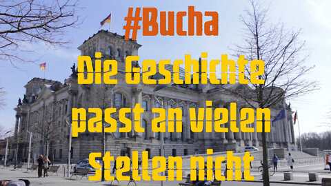 #Bucha, Ukraine - Die Geschichte passt an vielen Stellen nicht