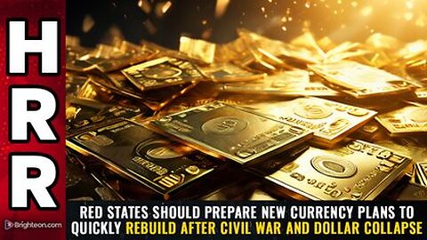 Red states should prepare NEW CURRENCY PLANS to quickly rebuild after civil war and dollar collapse