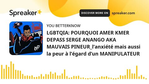 LGBTQIA: POURQUOI AMER KMER DEPASS SERGE ANANGO AKA MAUVAIS PINEUR_l’anxiété mais aussi la peur à l’