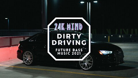 😎👼 Dirty Driving | Future Bass Music 2021 ☮️✌️