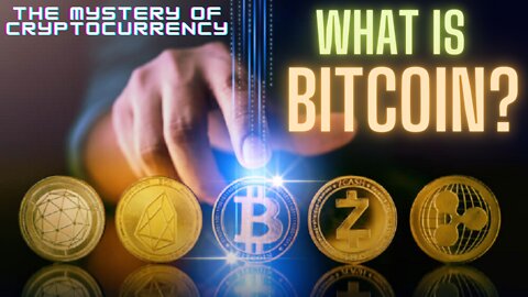 What is Bitcoin? The Mystery of Cryptocurrency