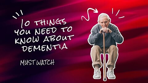 10 things you need to know about dementia