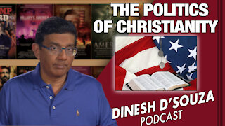 THE POLITICS OF CHRISTIANITY Dinesh D’Souza Podcast Ep 97