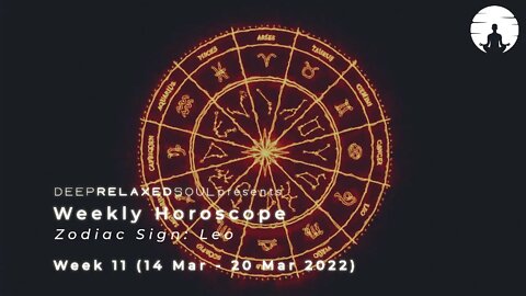 Leo Weekly Horoscope - Week 11 from 14 March to 20 March 2022 | tarot readings