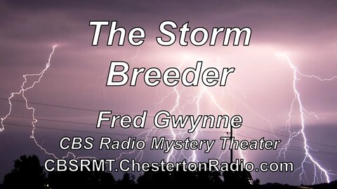 The Storm Breeder - Fred Gwynne - CBS Radio Mystery Theater