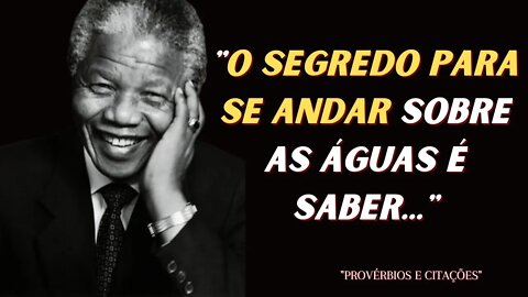 As 20 frases de Nelson Mandela que vão te inspirar a ser alguém melhor | Parte 1