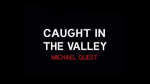 Caught In The Valley - Michael Quest