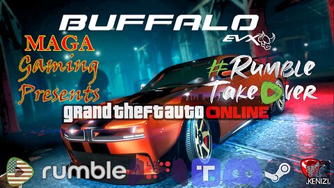 GTAO - Buffalo EVX Week: Saturday pt 2