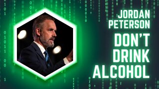 Jordan Peterson on the consumption of Alcohol