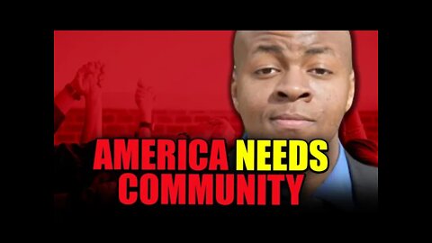 America WILL NOT SURVIVE Without Community