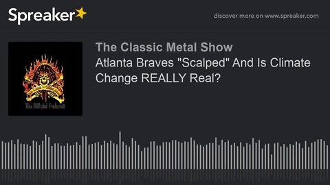 Atlanta Braves "Scalped" And Is Climate Change REALLY Real?