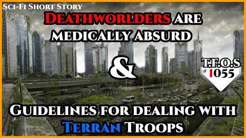 Deathworlders are medically absurd & Guidelines for dealing with Terran Troops | HFY | TFOS1055