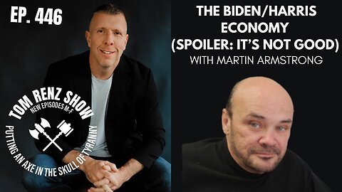 The Biden/Harris Economy (Spoiler: It’s Not Good) w/ Martin Armstrong