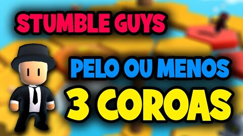 Stumble Guys - Ao vivo - Pelo ou menos três coroas