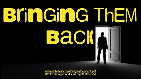 Bringing Them Back - A Message by: G. Craige Lewis of EX Ministries