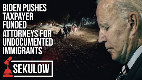 Biden Pushes Taxpayer Funded Attorneys for Undocumented Immigrants