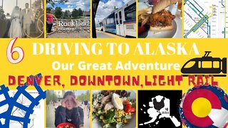 Driving to Alaska | Stopping in Denver Colorado riding the light rail downtown