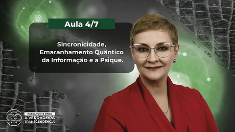 Aula 4/7 - Sincronicidade, Emaranhamento Quântico da Informação e a Psique | Maria Pereda