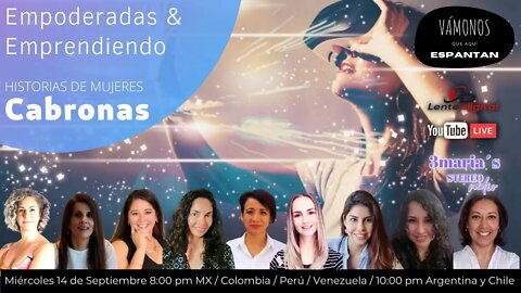 Empoderadas & Emprendiendo/ Historias de mujeres Cabronas