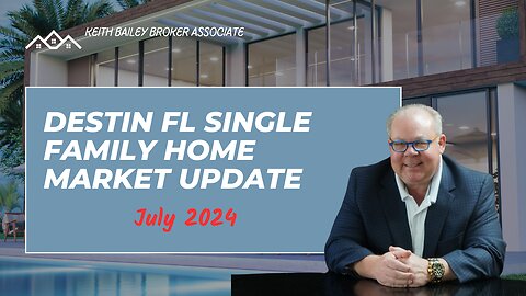 Destin Florida Single Family Home Market Update (July 2024)