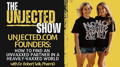 How To Find An Unvaxxed Partner In A Heavily-Vaxxed World | The Unjected Show