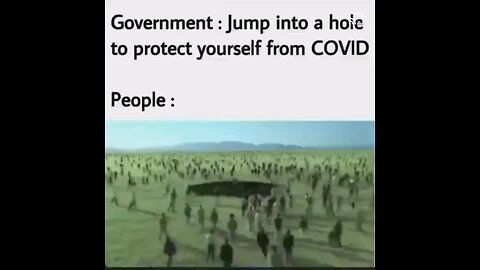 sheeple Government says you need to jump in a hole to protect yourself from covid, how many learned