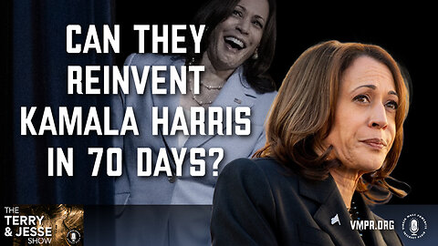 12 Sep 24 - The Terry & Jesse Show: Can They Reinvent Kamala Harris in 70 Days?