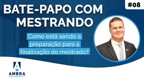 Fernando De Faveri comenta sobre a reta final do curso - #07 Bate-papo com Mestrando