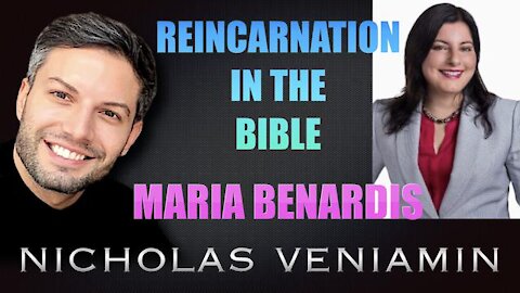 MARIA BENARDIS DISCUSSES REINCARNATION IN THE BIBLE WITH NICHOLAS VENIAMIN