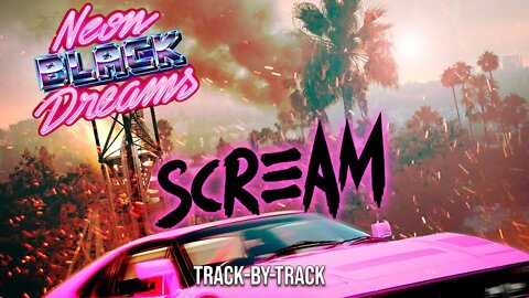 Neon Black Dreams - Scream (Track-by-Track)