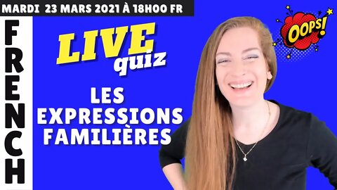 QUIZ : On travaille les expressions idiomatiques familières !