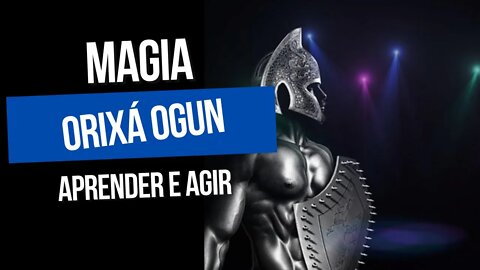 MAGIA - ORIXÁ OGUN