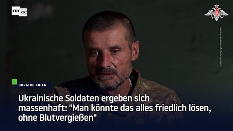 Ukrainische Soldaten ergeben sich: "Man könnte das alles friedlich lösen, ohne Blutvergießen"