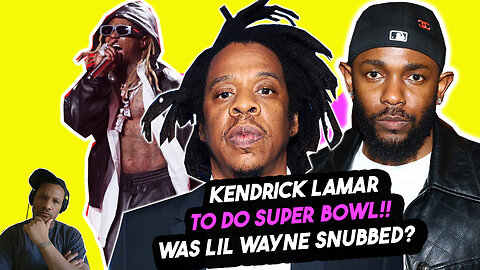 Kendrick Lamar Super Bowl Announcement!! Did Jay-Z Snub Lil Wayne??