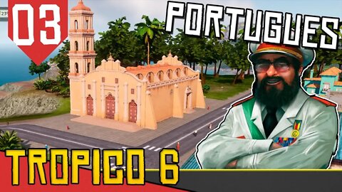 Fim do Eixo e dos Aliados pelo COMÉRCIO- Tropico 6 em Português #03 [Série Gameplay Português PT-BR]